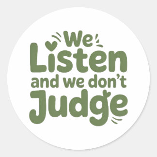 I HAVE TIME TO LISTEN, YOUR LIFE MATTERS!  RONDE STICKER