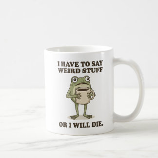 I Have to Say Weird Stuff Frog Coffee Mug Koffiemok