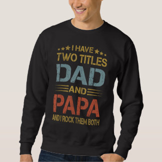 I Have Two Titles Dad And Papa Funny Father's Day Trui