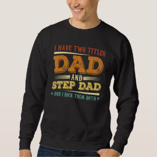 I Have Two Titles Dad And Step Dad Men Retro Decor Trui