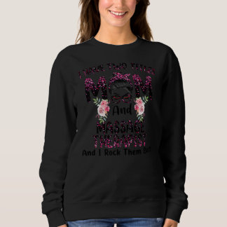 I Have Two Titles Mom Massage Therapist Floral Trui