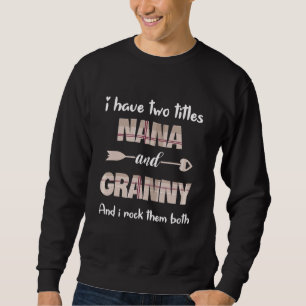 I Have Two Titles Nana And Granny And I Rock Them Trui