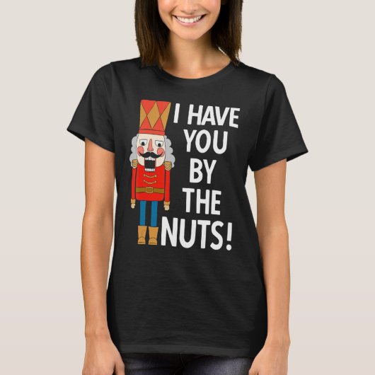 I Have You beroemd gemaakt door The Nuts Funny Nut T-shirt (Voorkant)