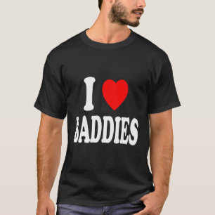 I He Love Baddies attractie  onafhankelijk T-shirt