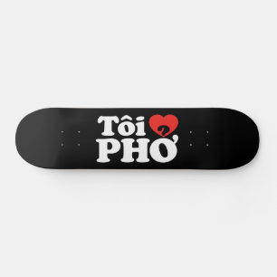 I Heart (Love) Pho (Tôi ❤ PHỞ) Vietnamese taal Skateboard