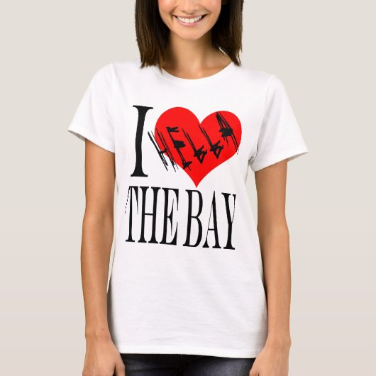 I Hella Love the Bay T-shirt (Voorkant)