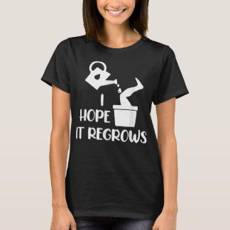 I Hope It Regrows Funny Amputee Humor Amputation D T-shirt