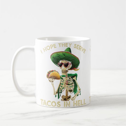 I Hope They Serve Tacos In Hell Funny Taco Lover Koffiemok (Links)
