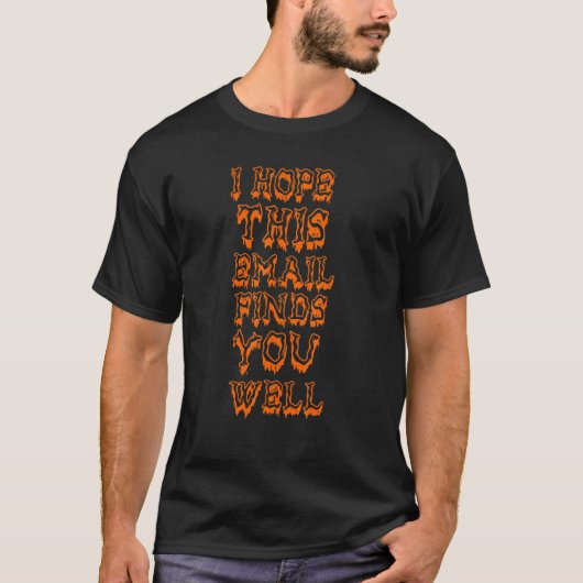I Hope This Email Finds You Well Skeleton 2 T-shirt (Voorkant)