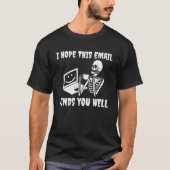 I Hope This Email Finds You Well Skeleton T-shirt (Voorkant)