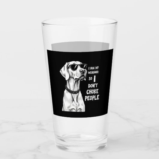 I Hug My Weimaraner So I Dont Choke People Funny D Glas (Voorkant)