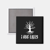 I Hug Trees Tree Hugger Environmentalist Gift Magneet (Voorkant / Achterkant)