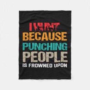 I Hunt Because Punching People Is Frowned Upon Dee Fleece Deken