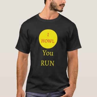 "I huwl, You Run" weerwolfmaan T-shirt