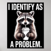 I Identify As A Problem Funny Raccoon Humor Sarcas Poster (Voorkant)