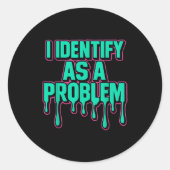 I Identify As A Problem Funny Sarcastic Humor Sayi Ronde Sticker (Voorkant)