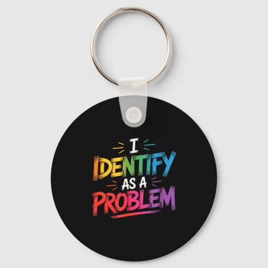 I Identify As A Problem Funny Sarcastic Humor Sayi Sleutelhanger (Voorkant)