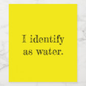 I identify as water. wijn etiket (Enkel label)
