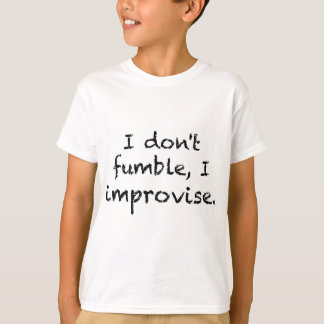 I Improvise T-shirt