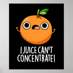 I Juice kan geen Oranje snoepje concentreren Poster