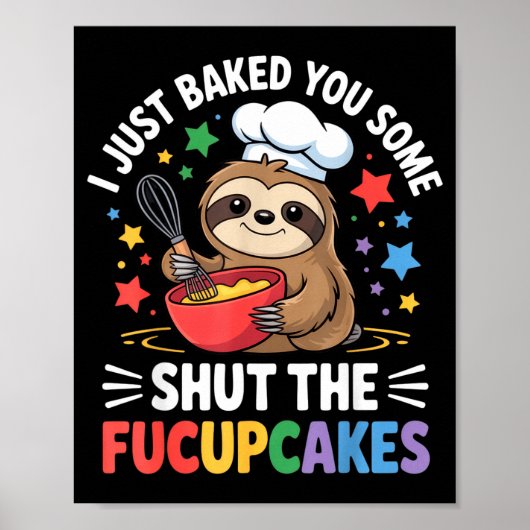 I Just Baked You Some Shut The Fucupcakes Funny Sl Poster (Voorkant)