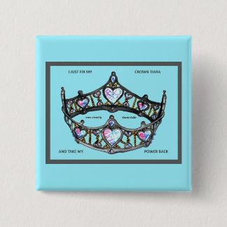 I just fix my crown tiara and take my power back vierkante button 5,1 cm