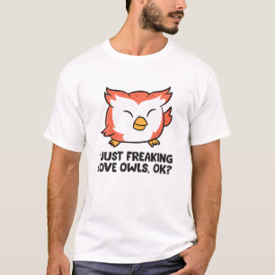 I Just Freaking Love Owls Cute Owl T-shirt