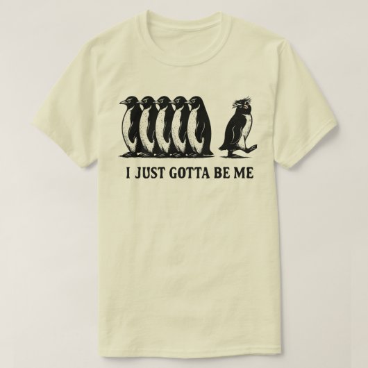 I Just Gotta Be Me Penguin  T-shirt (Design voorkant)
