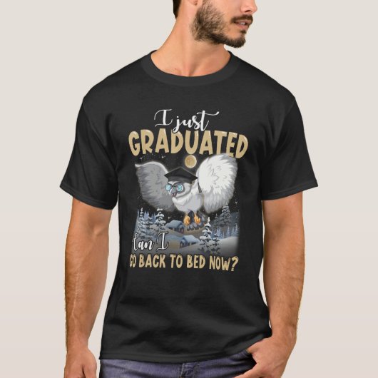 I Just Graduated Can I Go Back To Bed Graduation T-shirt (Voorkant)