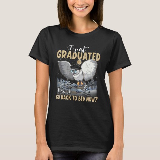 I Just Graduated Can I Go Back To Bed Graduation T-shirt (Voorkant)