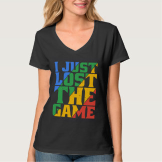 I Just Lost The Game T-shirt