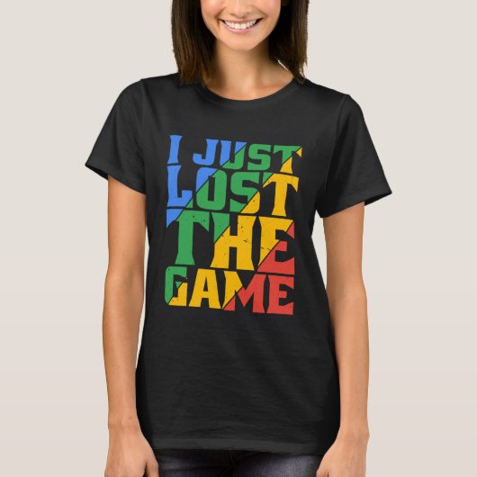 I Just Lost The Game T-shirt (Voorkant)