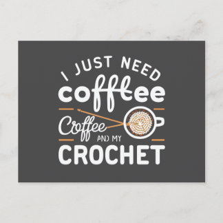 I Just Need Coffee and My Crochet Quote Art Briefkaart
