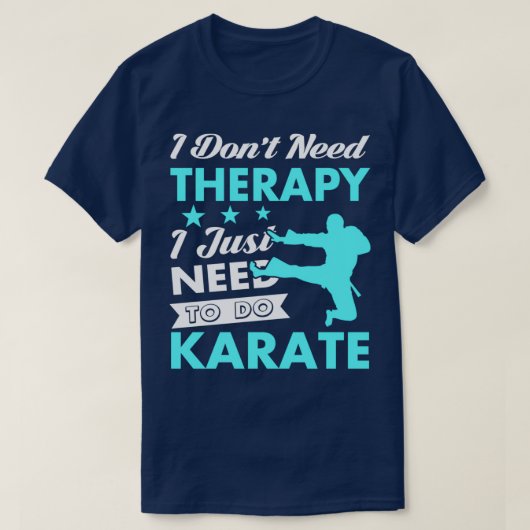 I Just Need to Do Karate T-shirt (Design voorkant)