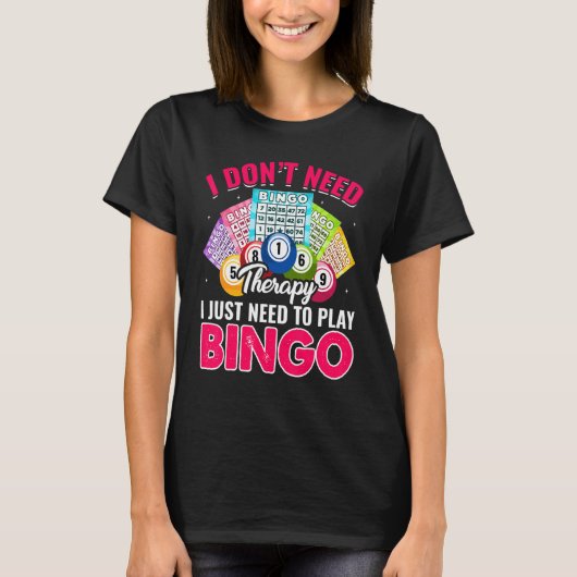 I Just Need To Play Bingo Bingo Player Caller Wom T-shirt (Voorkant)