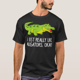 I Just Really Like Alligators Funny Crocodile Alli T-shirt