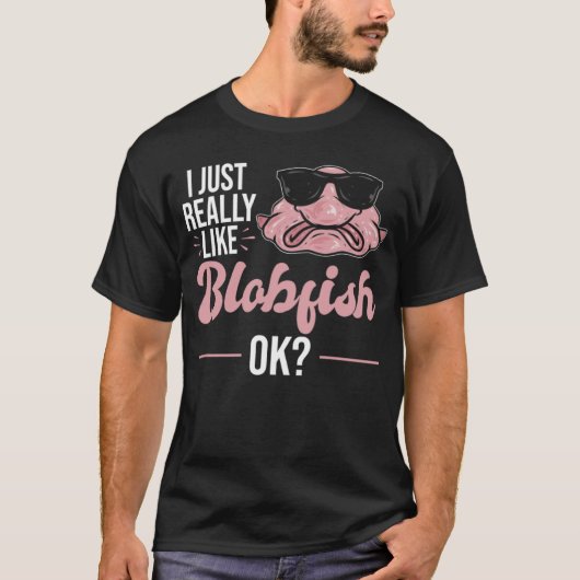 I Just Really Like Blobfish 1 T-shirt (Voorkant)