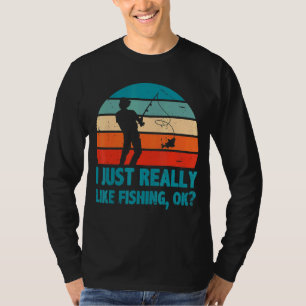 I Just Really Like Fishing Ok Ice Fisher Fishing R T-shirt