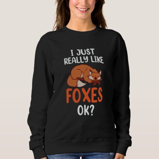 I Just Really Like Foxes Ok Sayings Animal Fox Trui (Voorkant)