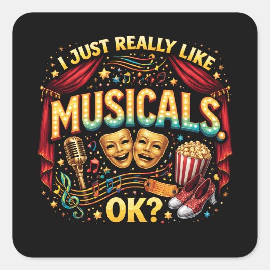I Just Really Like Musicals, OK? Vierkante Sticker (Voorkant)