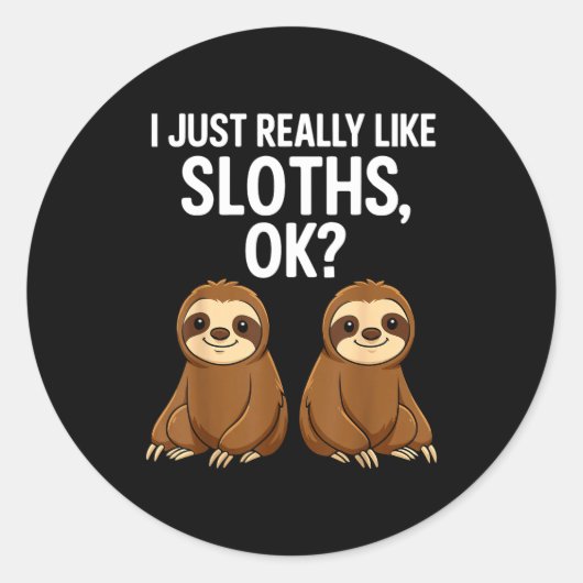 I Just Really Like Slothts Ok_ Ronde Sticker (Voorkant)
