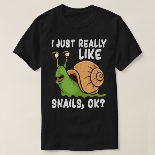 I Just Really Like Snails OK T-shirt (Design voorkant)