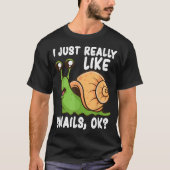 I Just Really Like Snails OK T-shirt (Voorkant)