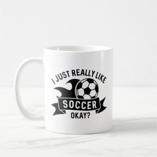 I Just Really Like Soccer Okay Koffiemok