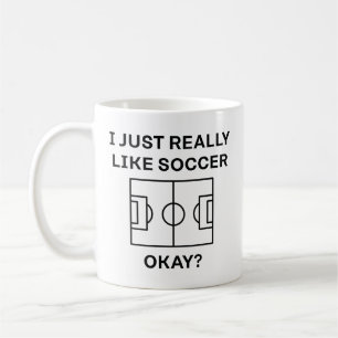 I Just Really Like Soccer Okay Koffiemok
