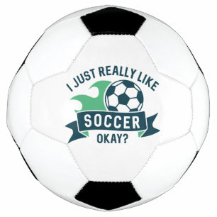 I Just Really Like Soccer Okay Voetbal