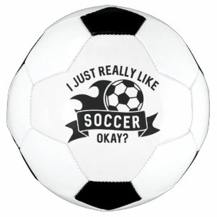 I Just Really Like Soccer Okay Voetbal
