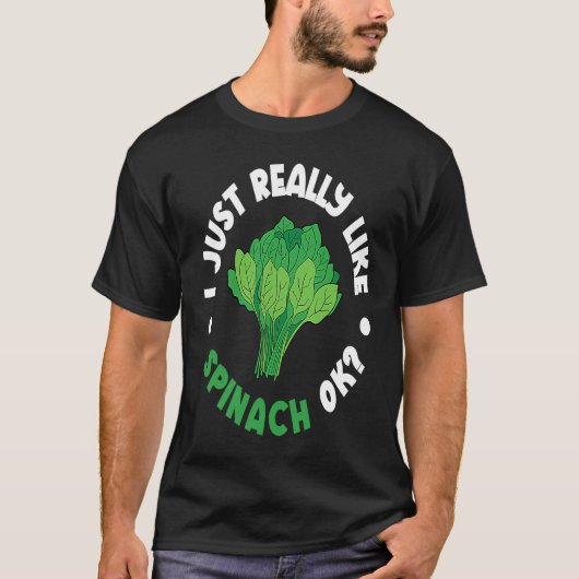 I Just Really Like Spinach Ok T-shirt (Voorkant)