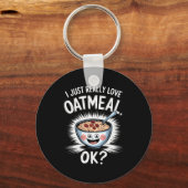 I Just Really Love Oatmeal Funny Cereal Breakfast Sleutelhanger (Voorkant)