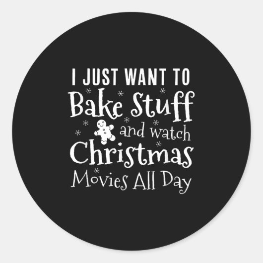 I Just Want To Bake Stuff And Watch Christmas Movi Ronde Sticker (Voorkant)